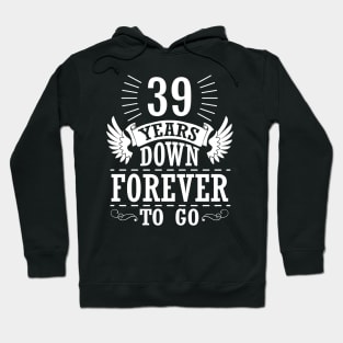 39 Years Down Forever To Go Happy Wedding Marry Anniversary Memory Since 1981 Hoodie